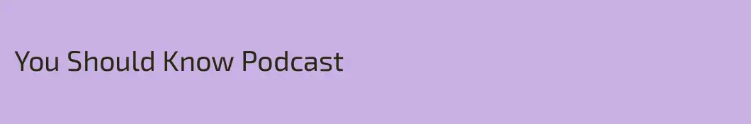 You Should Know Podcast